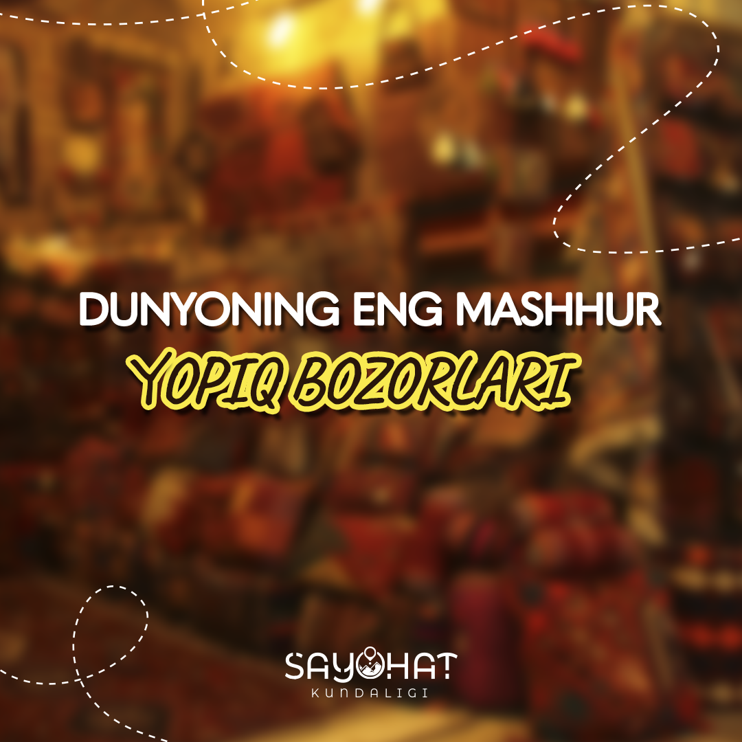 🛍Dunyoning yopiq bozorlari