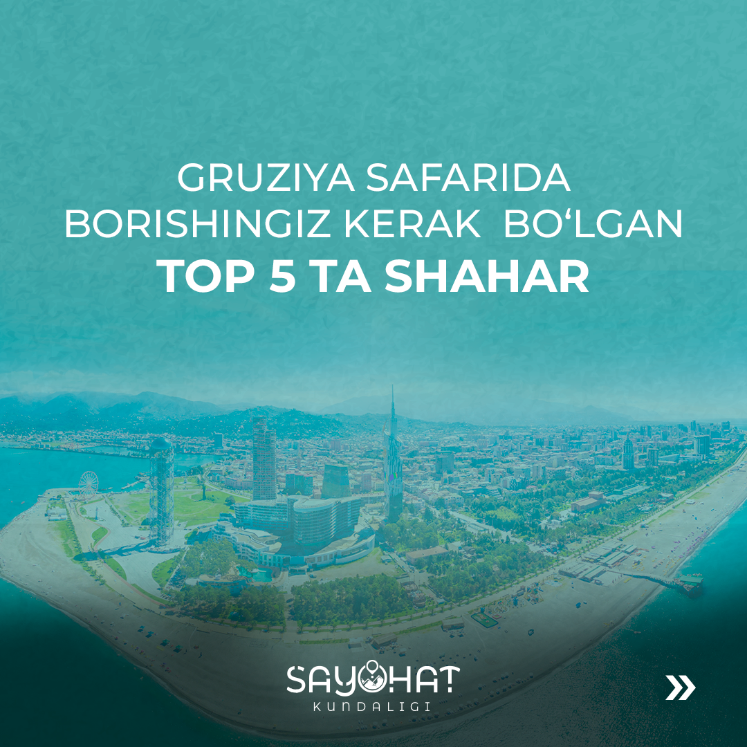 🧳Gruziya safarida borishingiz kerak bo‘lgan manzillar