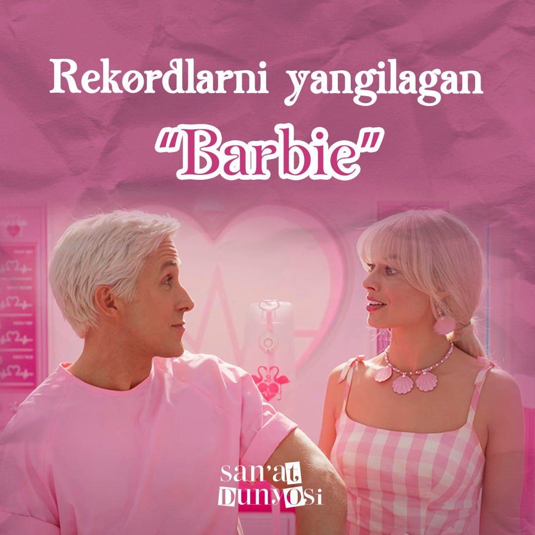 🤩Rekordlarni yangilagan “Barbie” filmi