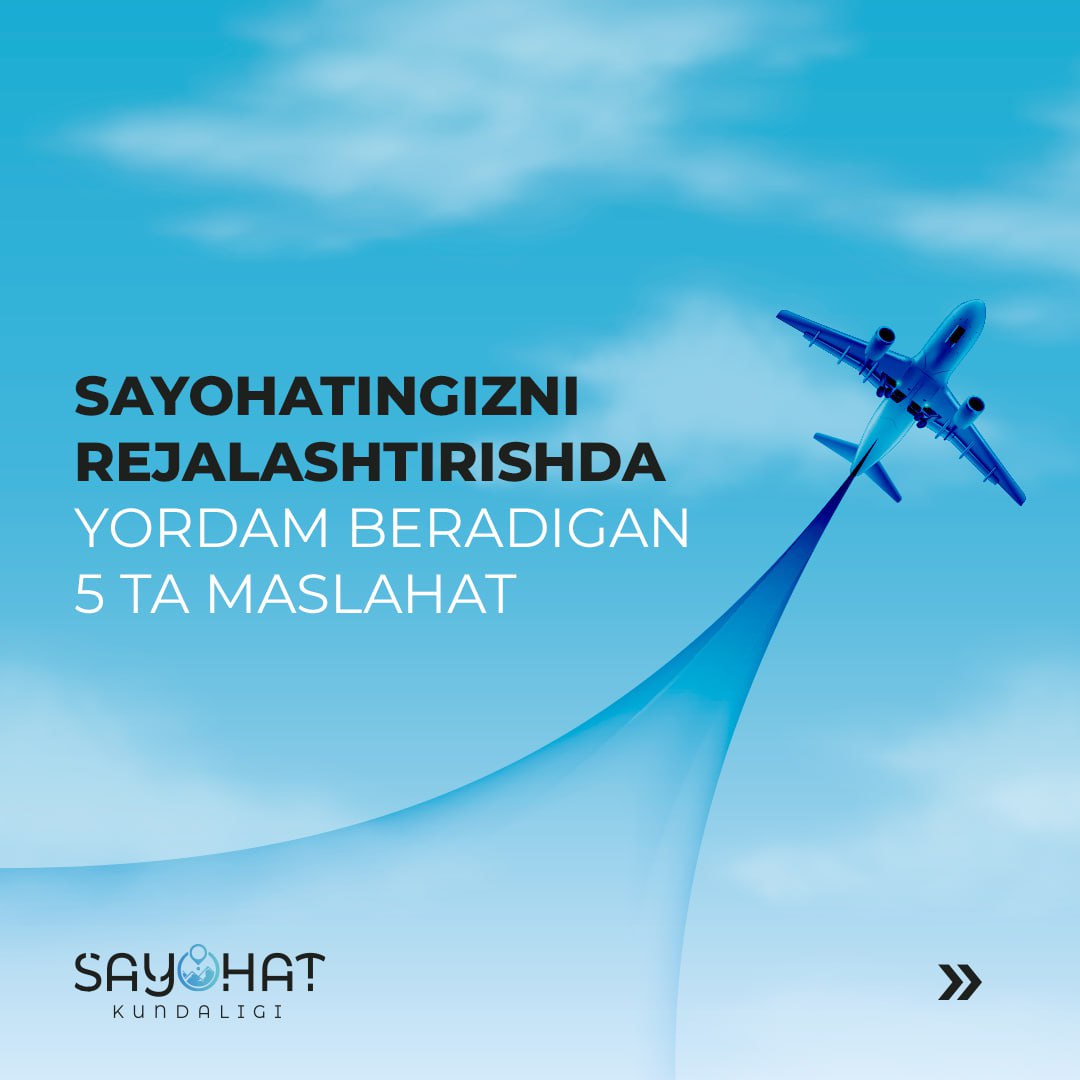 Sayohatingizni rejalashtirishda yordam beradigan 5 maslahat