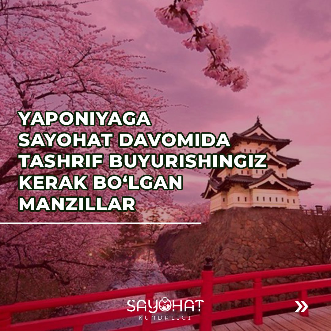 Yaponiyaga sayohat davom tashrif buyurishingiz kerak bo'lgan manzillar