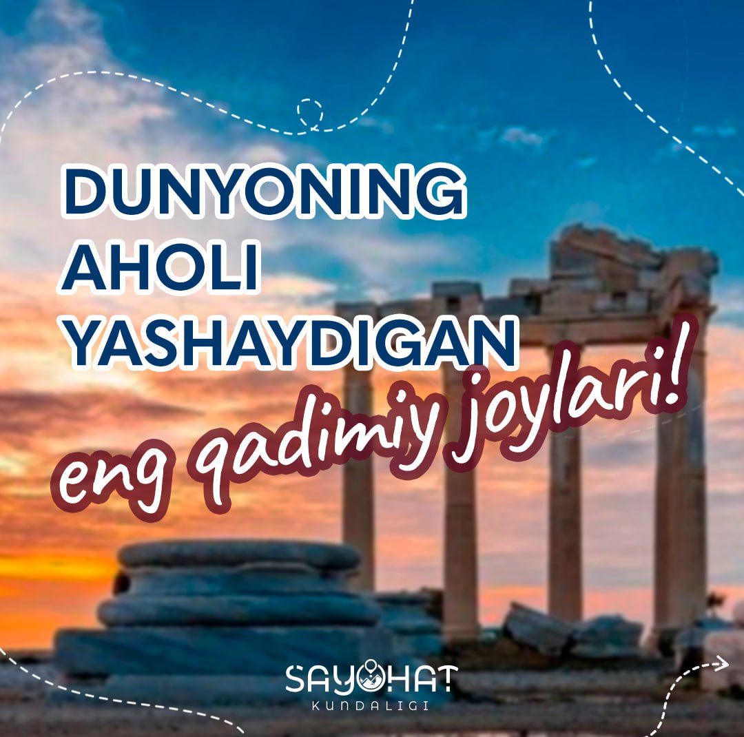 Dunyoning aholi yashaydigan eng qadimiy joylari