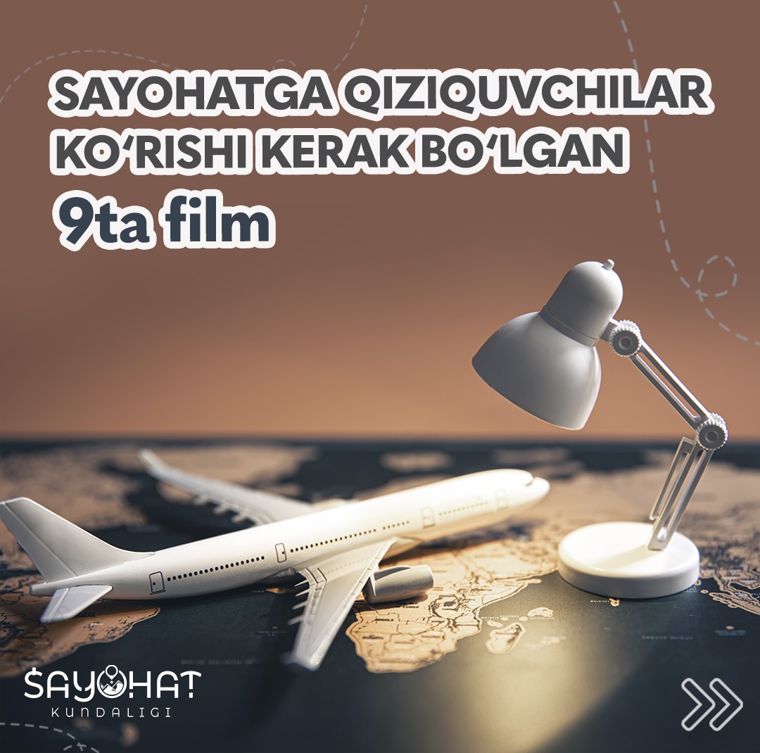 🎬Sayohatga qiziquvchilar ko‘rishi kerak bo‘lgan 9 ta film