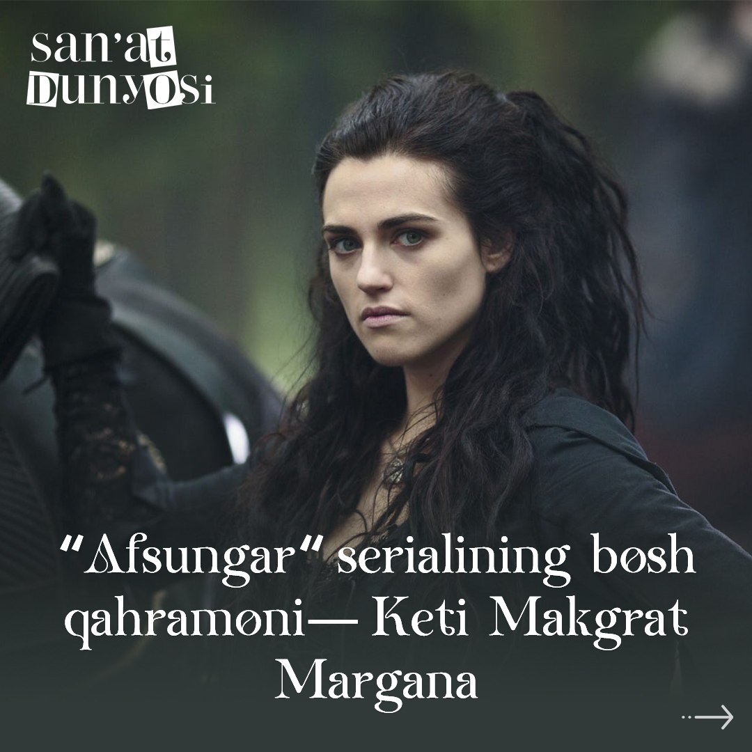🪄“Afsungar” serialining bosh qahramoni — Keti Makgrat (Margana)