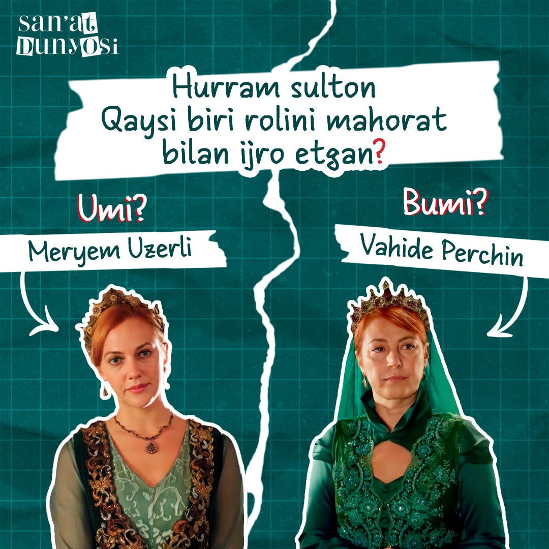 👸Hurram Sulton: Qaysi biri rolini mahorat bilan ijro etgan?