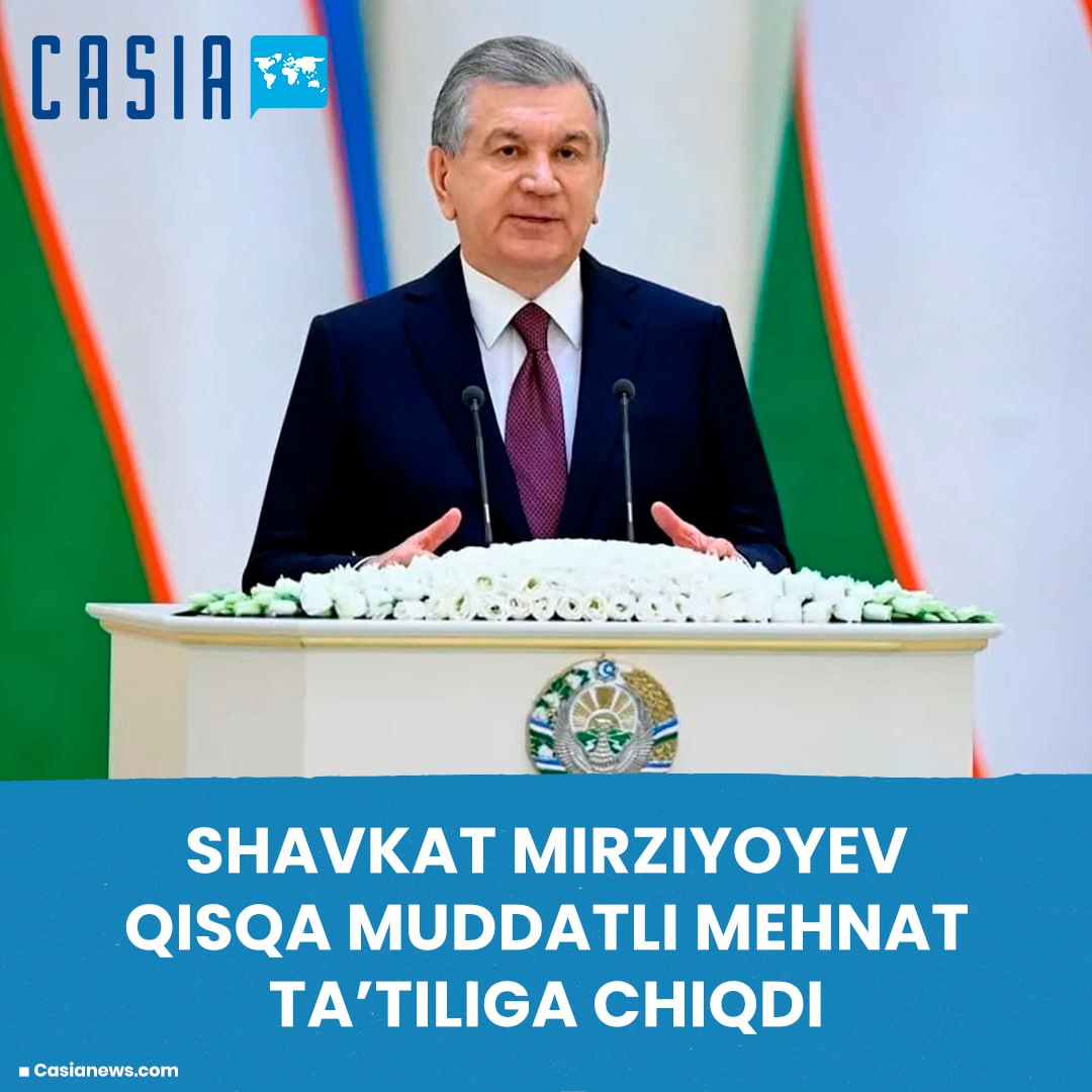 Shavkat Mirziyoyev went on short-term work leave from July 26