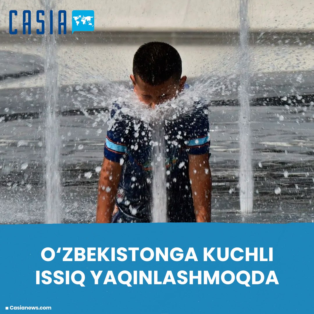 Strong heat is approaching Uzbekistan
