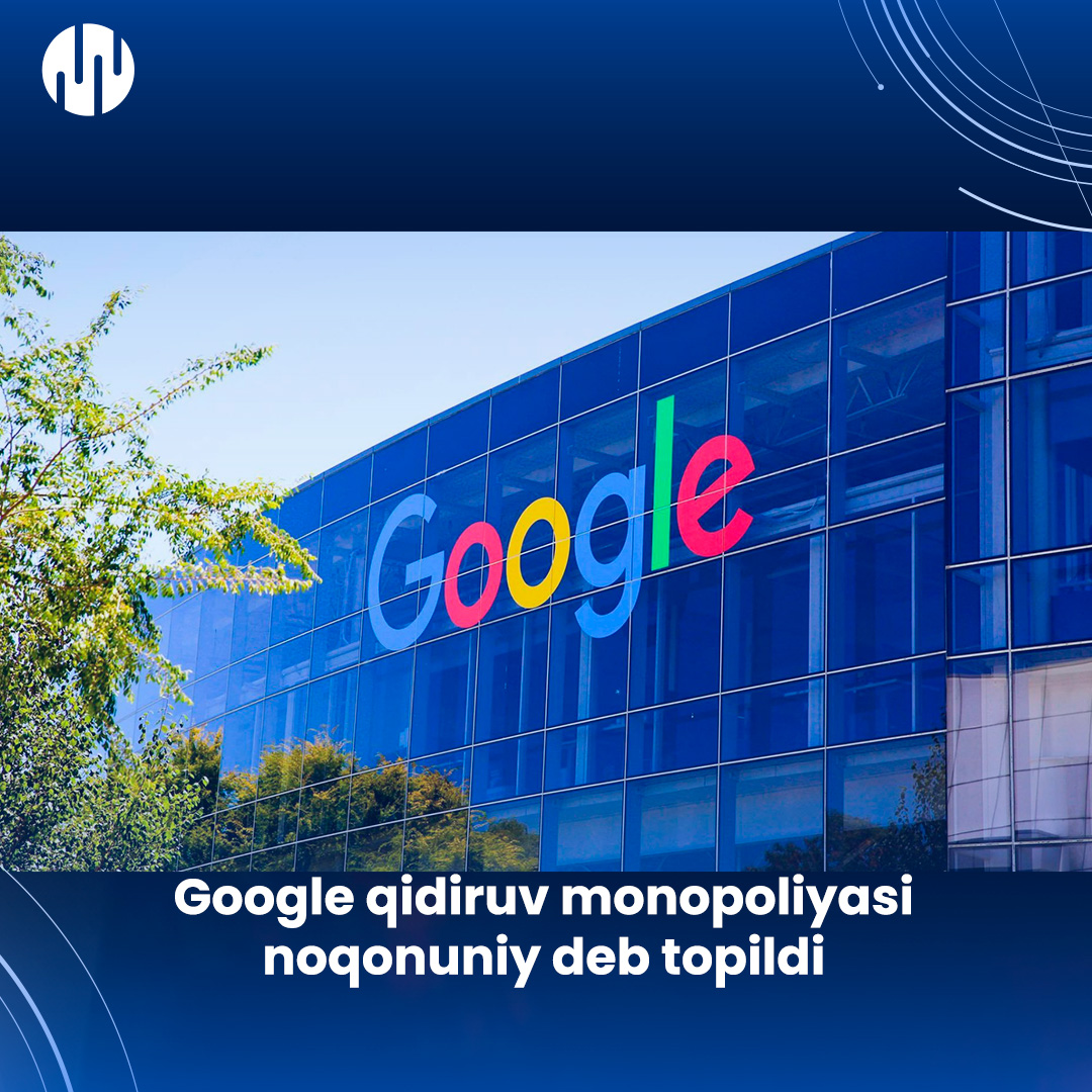 Googleʼning qidiruv monopoliyasi noqonuniy deb topildi