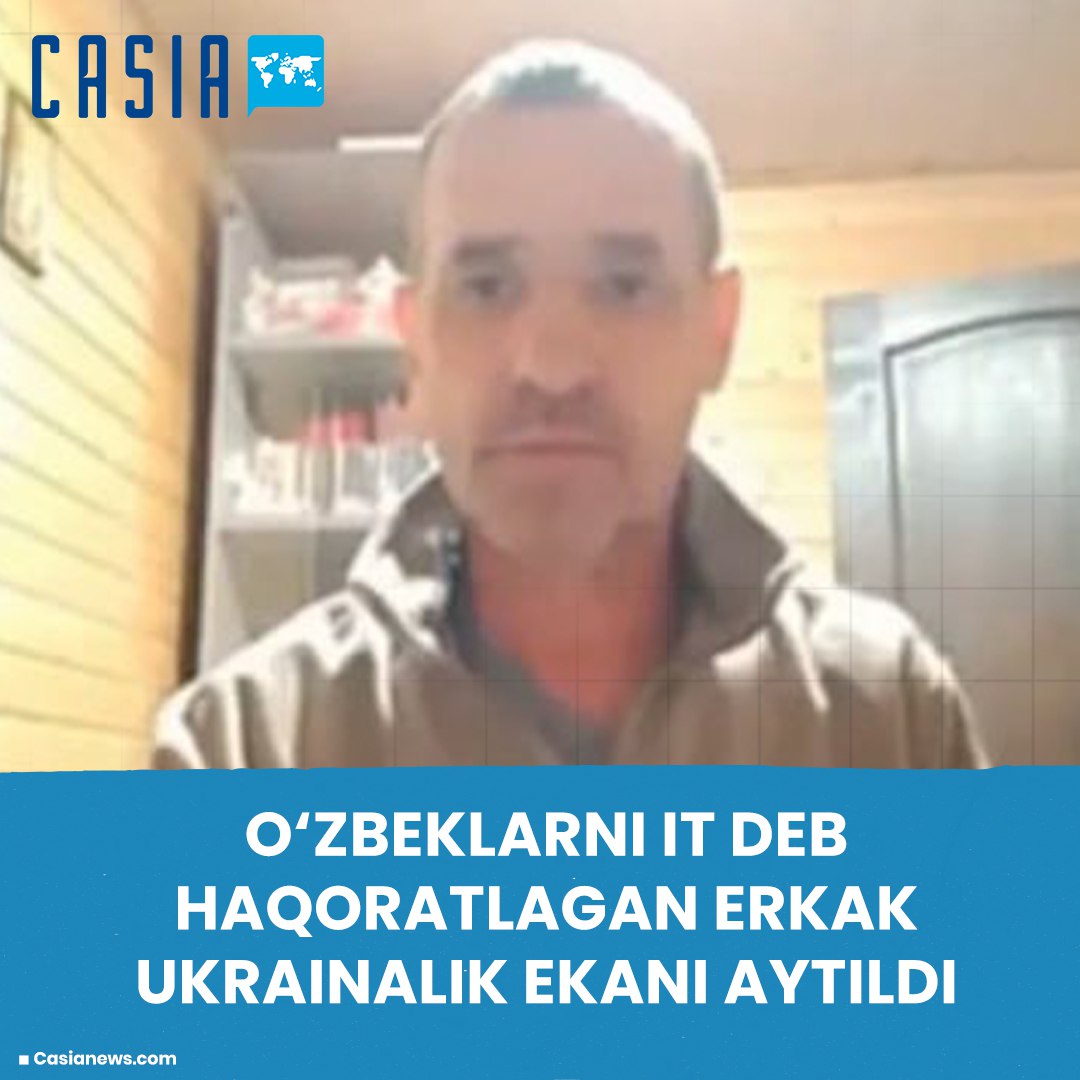O‘zbeklarni it degan erkak rossiyalikmas ukrainalik ekani ma’lum qilindi
