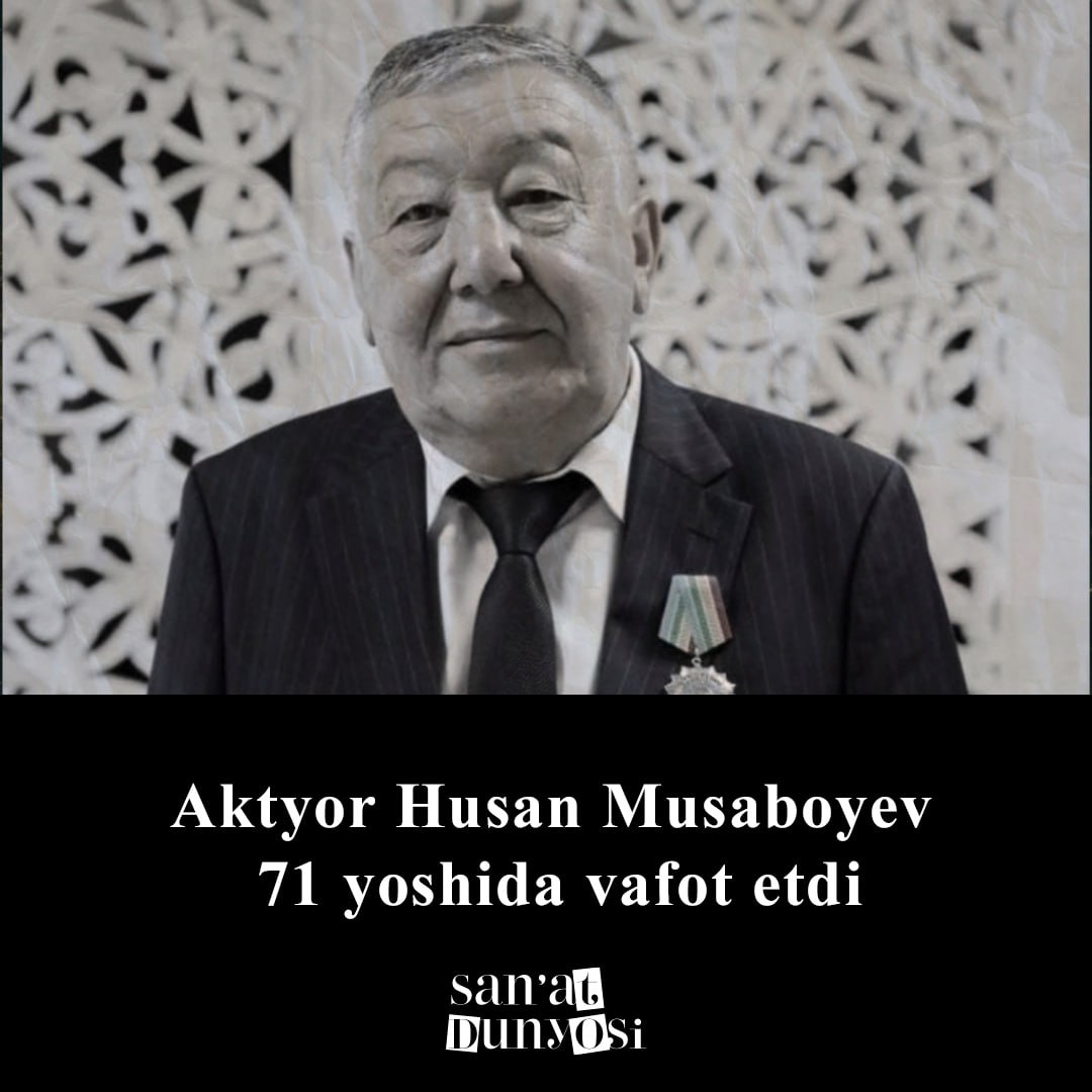 Famous actor Khusan Musaboyev died at the age of 71