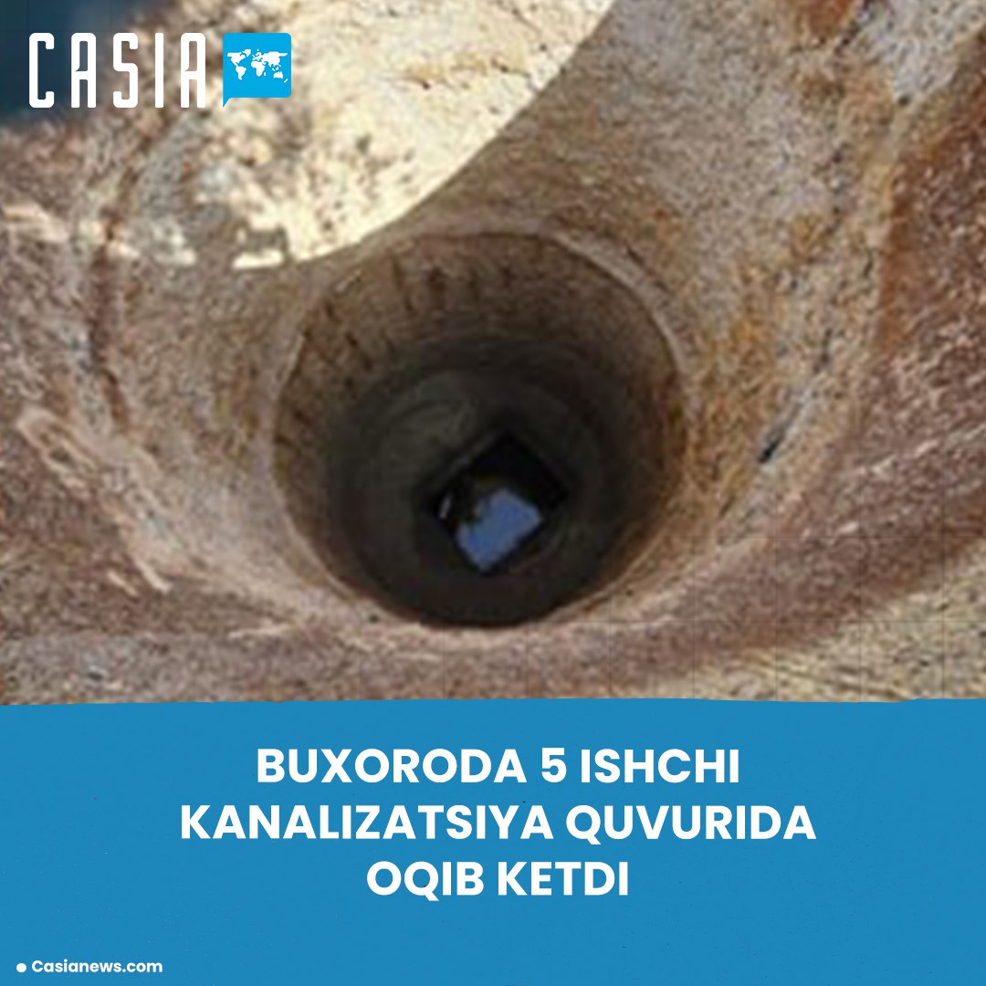 5 workers drowned in sewage pipe in Bukhara