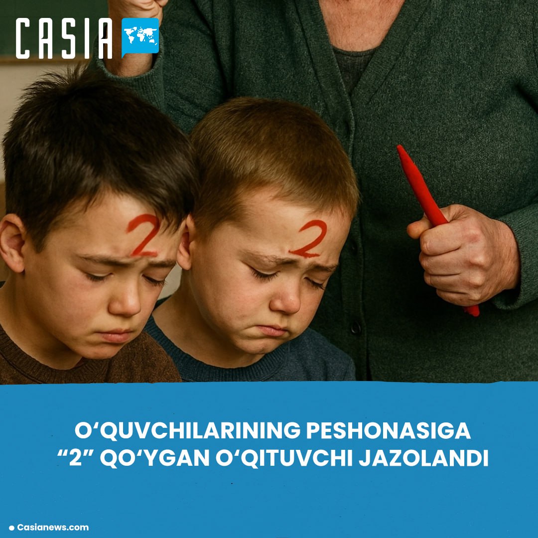 Teacher in Olmaliq Reprimanded for Writing “2” on Students’ Foreheads