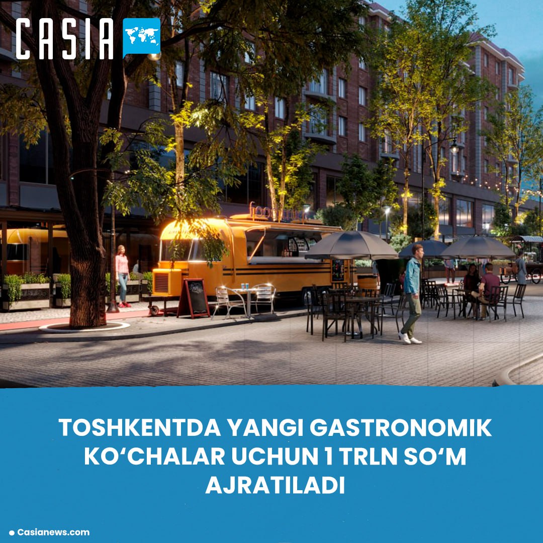 1 Trillion sums Allocated for New Gastronomic Streets in Tashkent