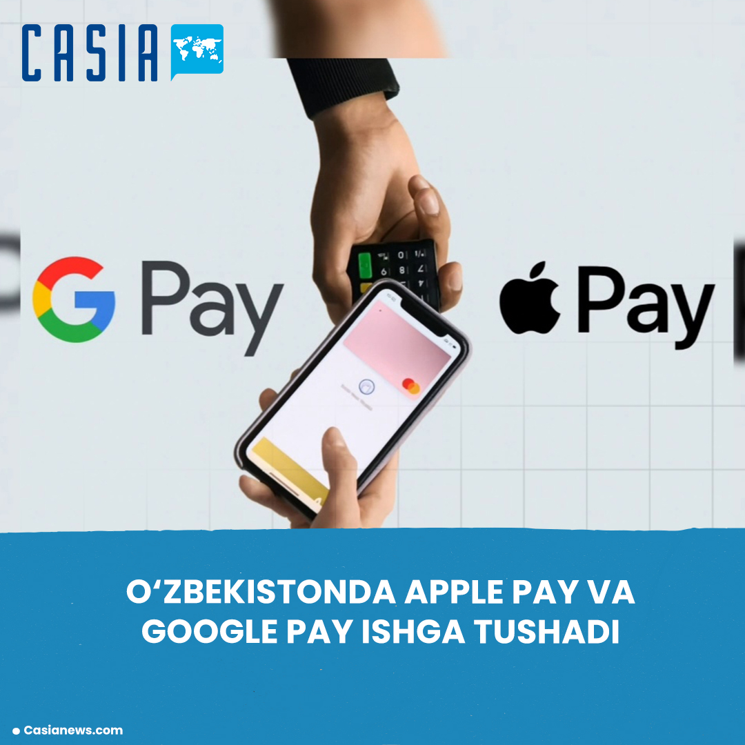 Apple Pay and Google Pay to be launched in Uzbekistan