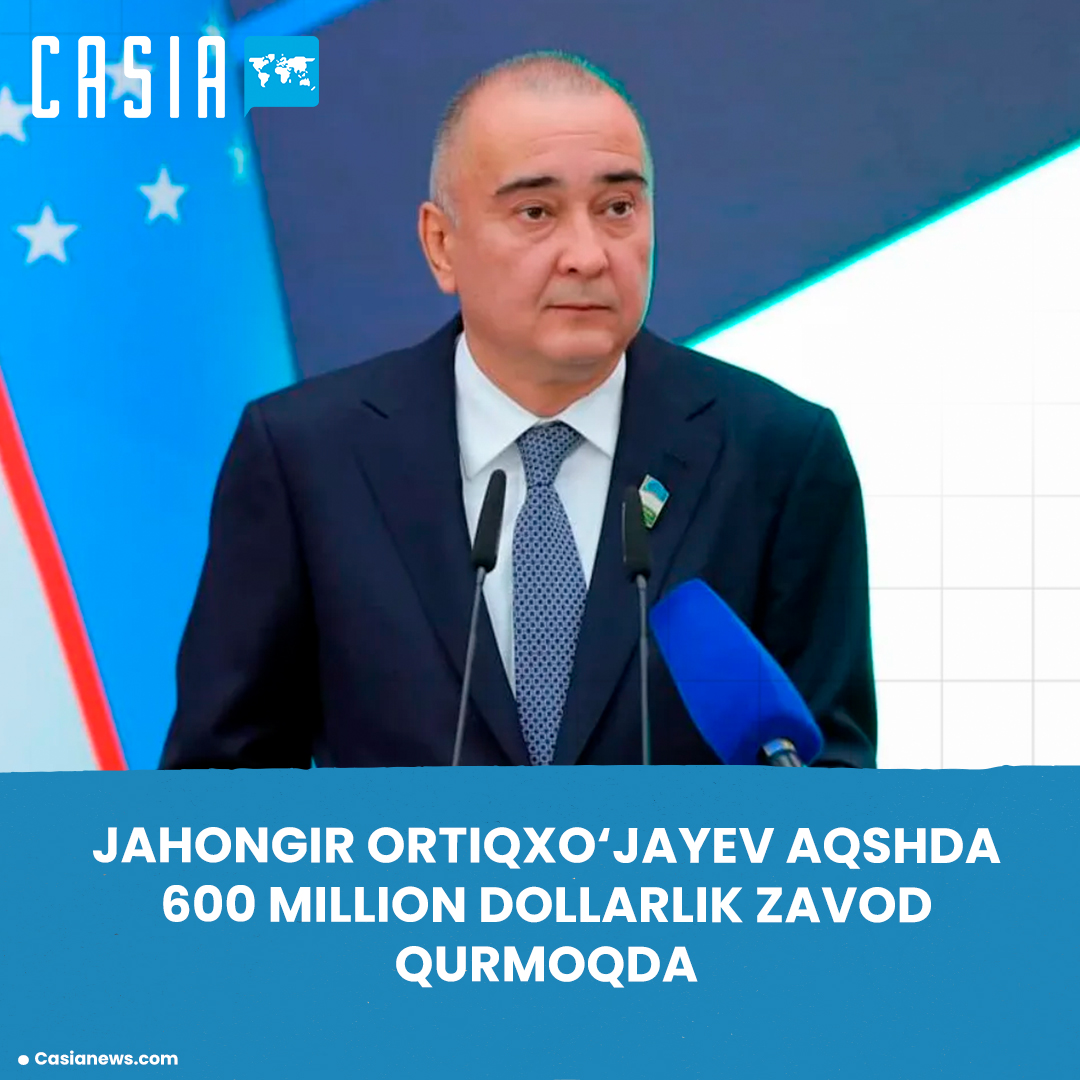 Jahongir Ortiqkhodjayev is building a $600 million factory in the United States