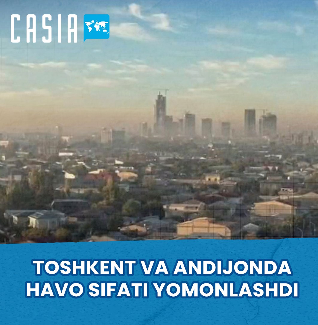 Air quality worsens in Tashkent and Andijan