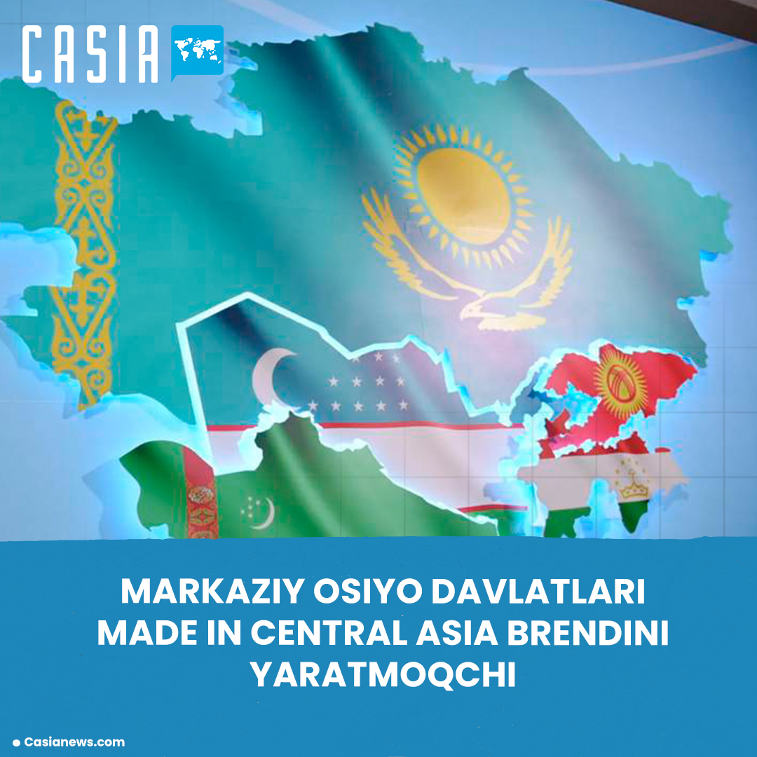 Central Asian countries want to create a Made in Central Asia brand