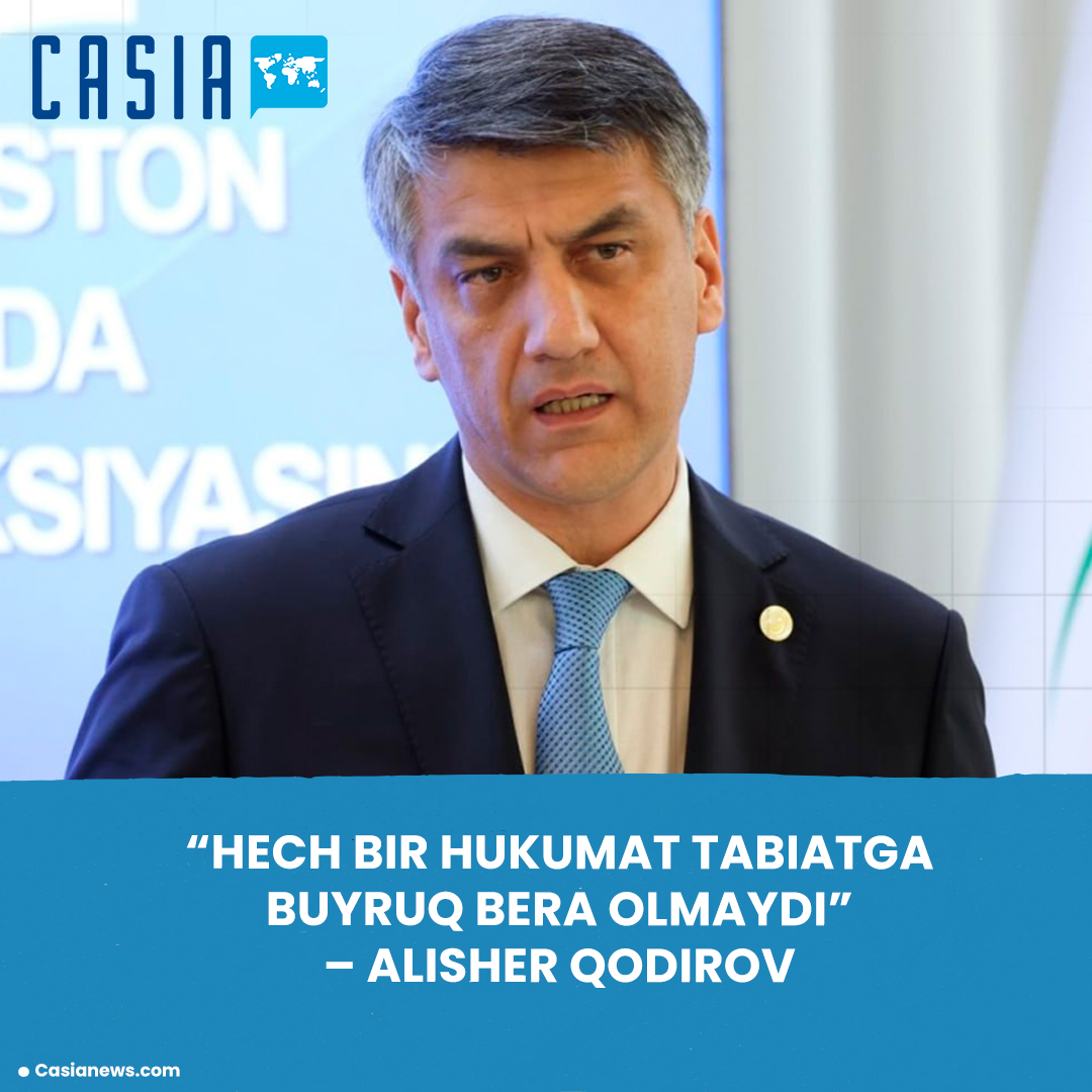 “No government can command nature” – Alisher Qodirov