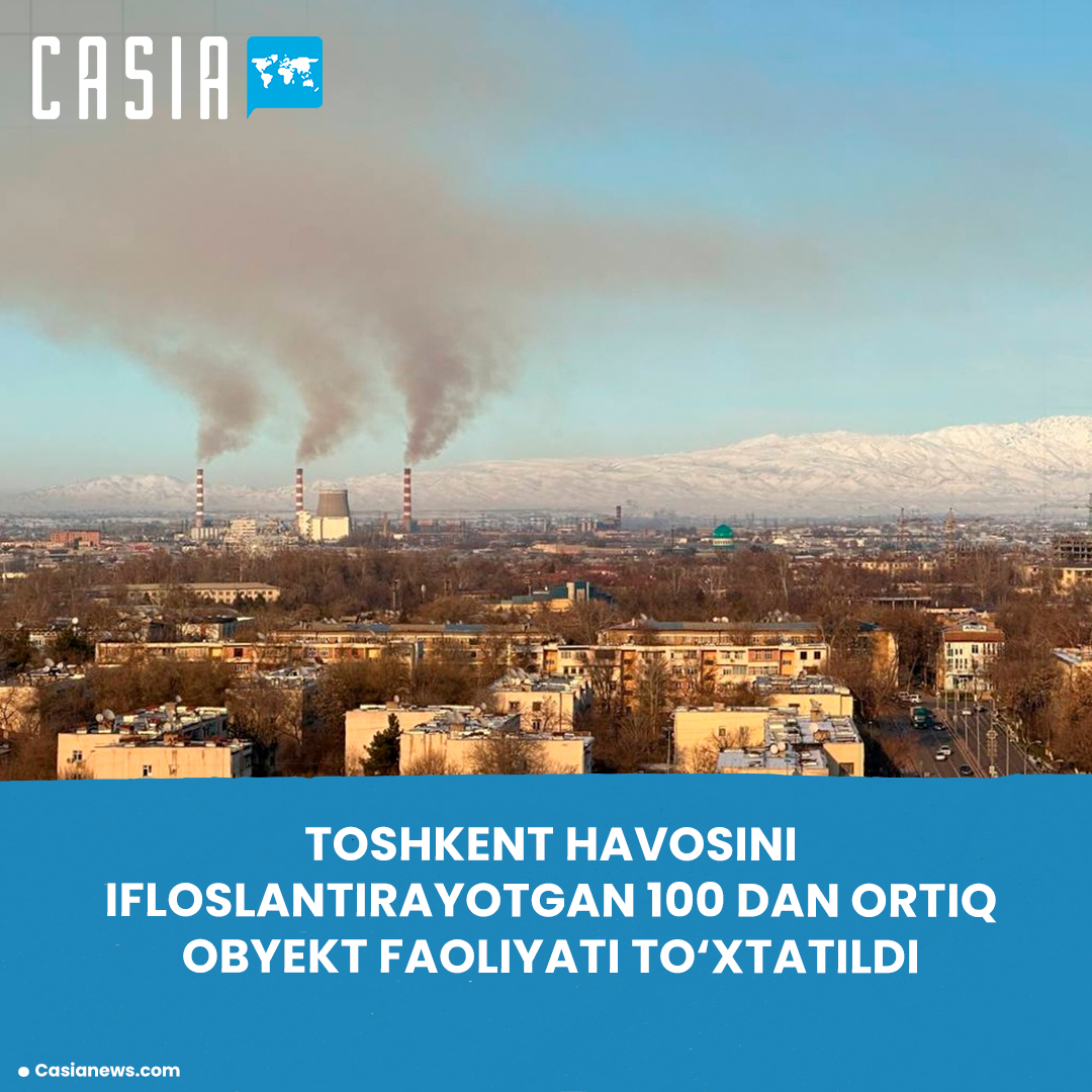 More than 100 facilities polluting Tashkent's air have been shut down