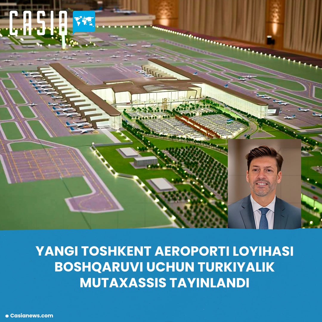 Turkish Expert Berk Albayrak Appointed General Manager of the New Tashkent Airport Project