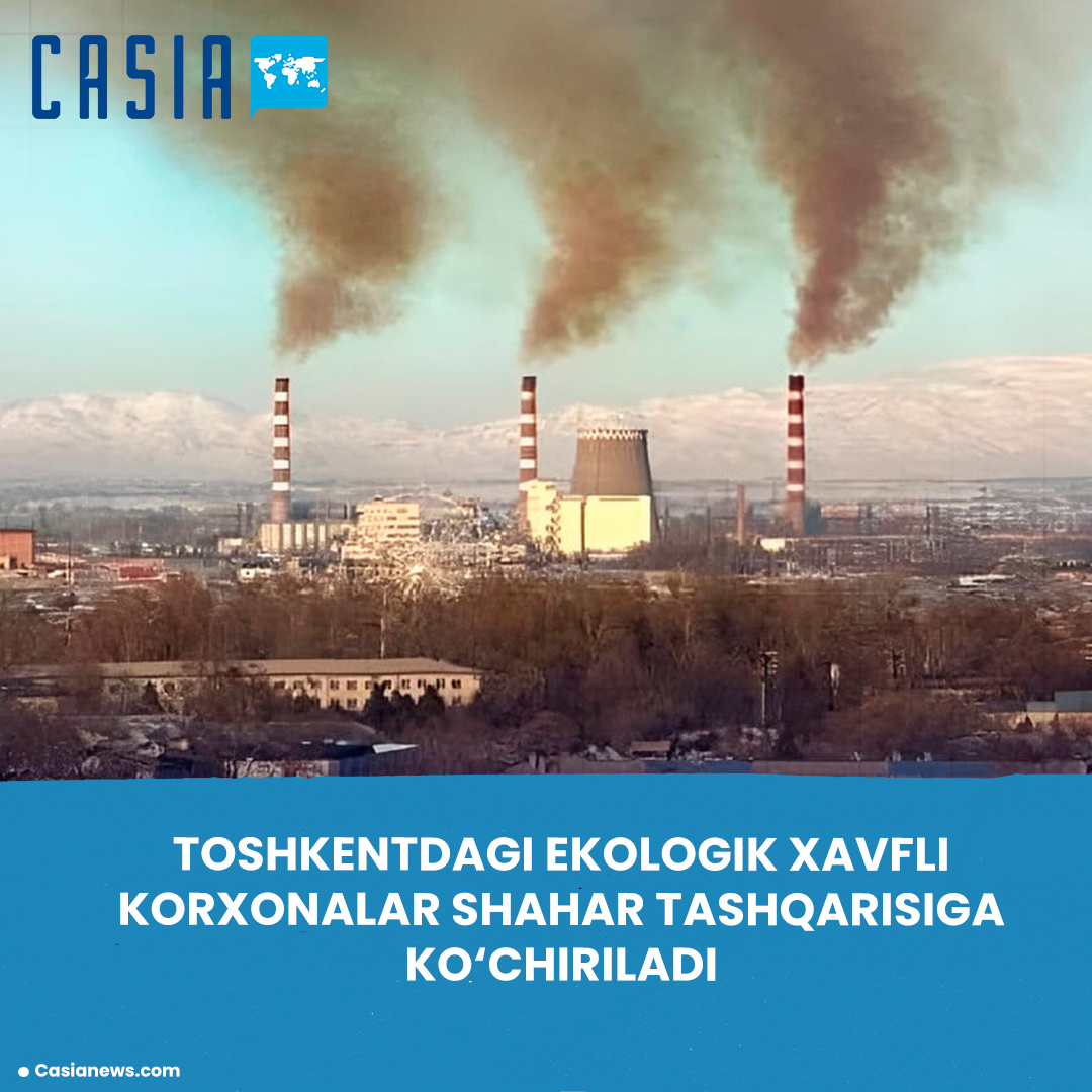 87 environmentally hazardous enterprises in Tashkent to be relocated outside the city