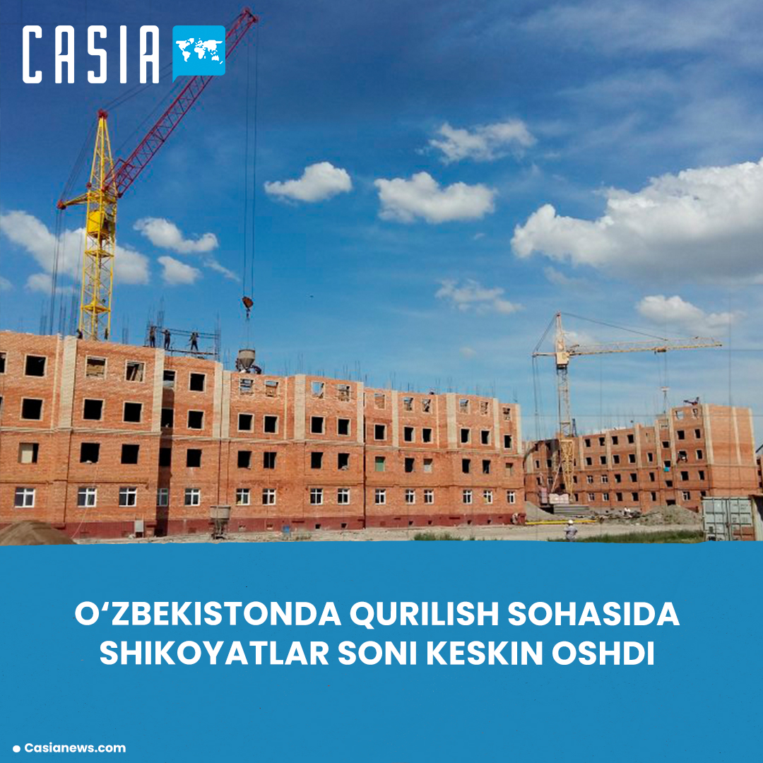 The number of complaints in the construction sector in Uzbekistan has increased sharply