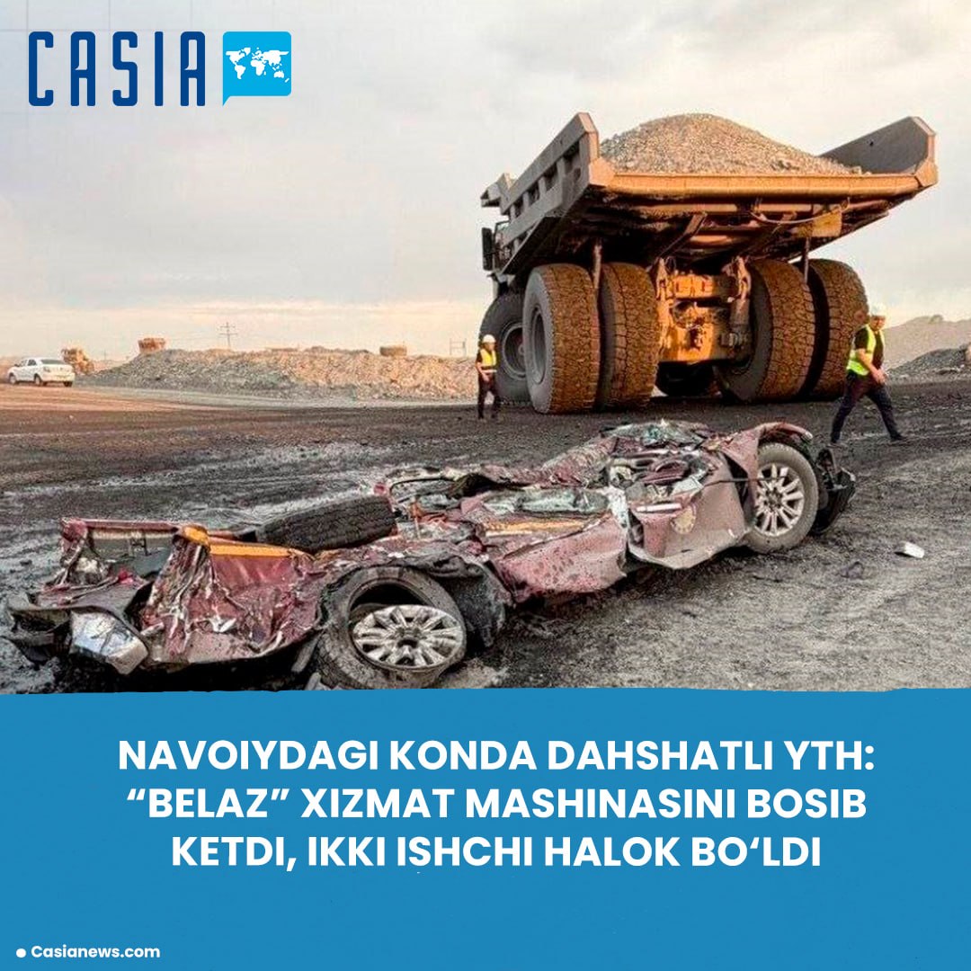 Two workers killed after a BelAZ haul truck crushed a passenger vehicle in Navoi