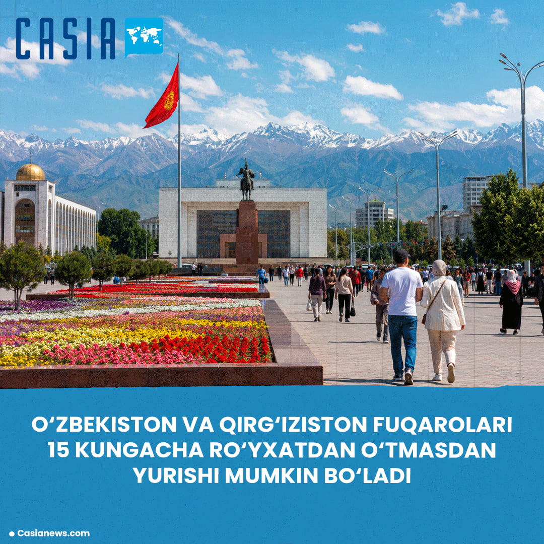 Uzbek and Kyrgyz citizens will be allowed to stay without registration for up to 15 days