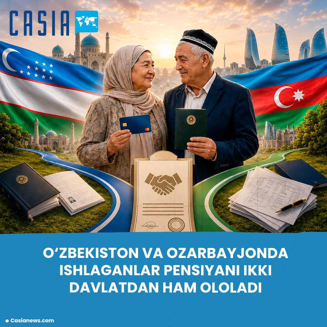People who have worked in Uzbekistan and Azerbaijan will be able to receive pensions from both countries
