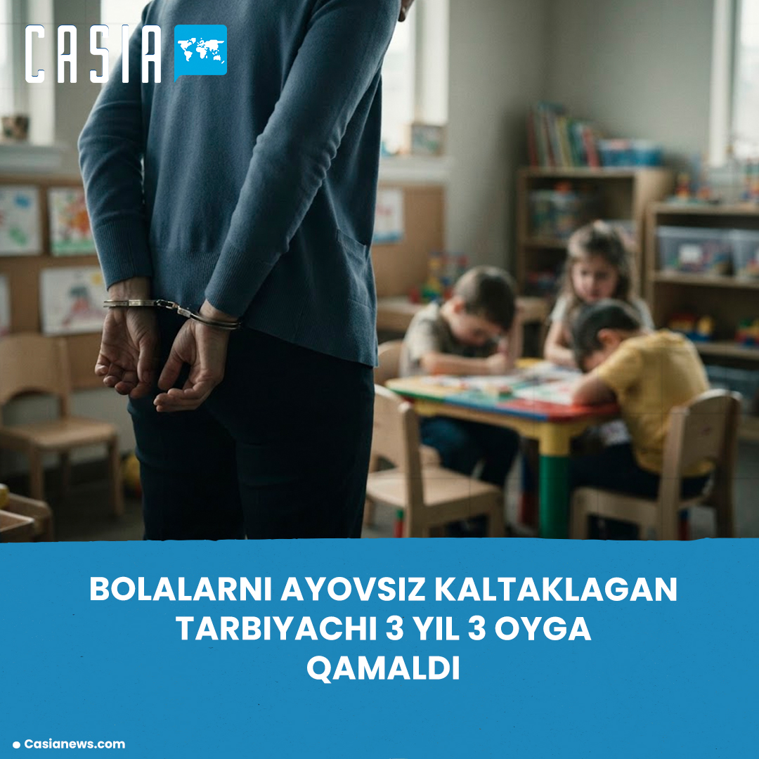 Kindergarten teacher who beat children in Navoi sentenced to 3 years and 3 months in prison.