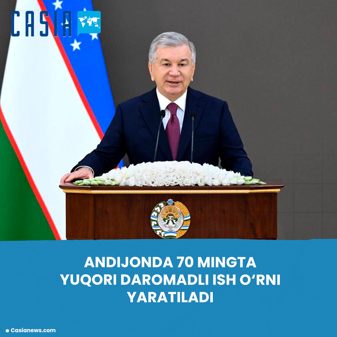 Investments worth $7 billion and 70,000 jobs are planned for Andijan.