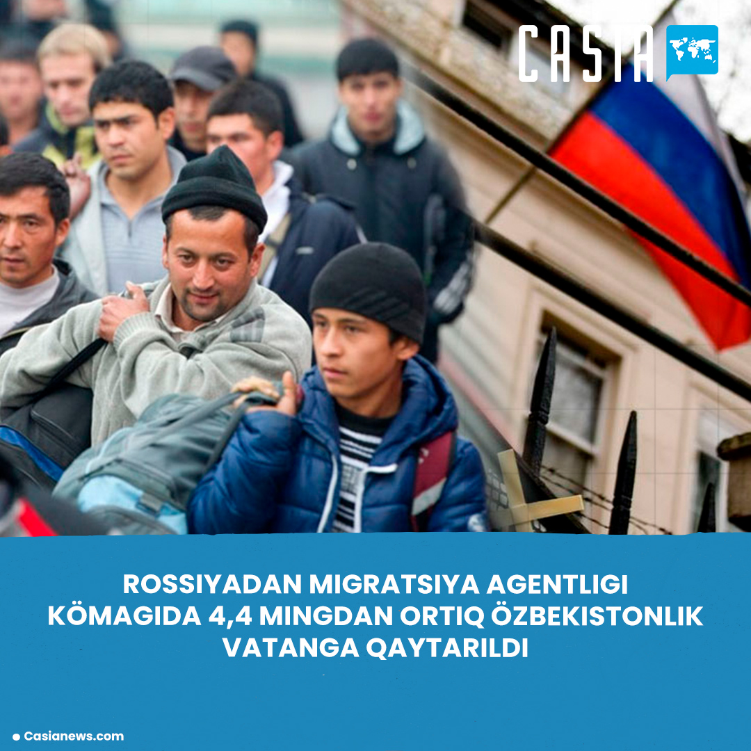 Rossiyadan Migratsiya agentligi kömagida 4,4 mingdan ortiq özbekistonlik vatanga qaytarildi
